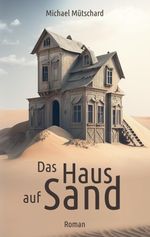 Das Haus auf Sand Cover des Buches Das Haus auf Sand (ISBN: 9783347820326)