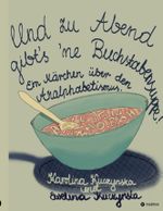 Und zu Abend gibt’s 'ne Buchstabensuppe! Cover des Buches Und zu Abend gibt’s 'ne Buchstabensuppe! (ISBN: 9783347831964)