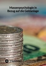 Massenpsychologie in Bezug auf die Geldanlage Cover des Buches Massenpsychologie in Bezug auf die Geldanlage (ISBN: 9783347846128)