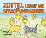 Zottel lernt die Sprache der Schafe Cover des Buches Zottel lernt die Sprache der Schafe (ISBN: 9783347847873)