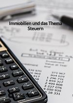 Immobilien und das Thema Steuern Cover des Buches Immobilien und das Thema Steuern (ISBN: 9783347849723)