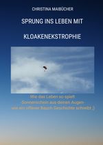 Sprung ins Leben mit Kloakenekstrophie Cover des Buches Sprung ins Leben mit Kloakenekstrophie (ISBN: 9783347870352)