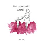 Mama, du bist mein Superheld Cover des Buches Mama, du bist mein Superheld (ISBN: 9783347872288)