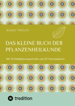 Das kleine Buch der Pflanzenheilkunde Cover des Buches Das kleine Buch der Pflanzenheilkunde (ISBN: 9783347876101)
