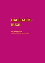 Haushaltsbuch Cover des Buches Haushaltsbuch (ISBN: 9783347882850)