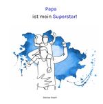 Papa ist mein Superstar! Cover des Buches Papa ist mein Superstar! (ISBN: 9783347882973)