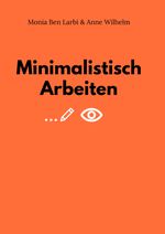 Minimalistisch Arbeiten Cover des Buches Minimalistisch Arbeiten (ISBN: 9783347897793)