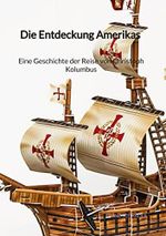 Die Entdeckung Amerikas - Eine Geschichte der Reise von Christoph Kolumbus Cover des Buches Die Entdeckung Amerikas - Eine Geschichte der Reise von Christoph Kolumbus (ISBN: 9783347903234)