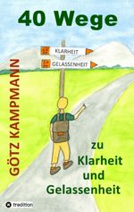 40 Wege zu Klarheit und Gelassenheit Cover des Buches 40 Wege zu Klarheit und Gelassenheit (ISBN: 9783347911956)