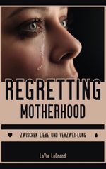 Regretting Motherhood Cover des Buches Regretting Motherhood (ISBN: 9783347914841)