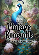 Malbuch für Erwachsene Vintage Romantik - Entspannung und Achtsamkeit Cover des Buches Malbuch für Erwachsene Vintage Romantik - Entspannung und Achtsamkeit (ISBN: 9783347921597)