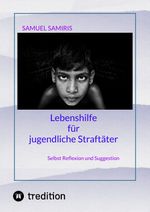 Lebenshilfe für jugendliche Straftäter Cover des Buches Lebenshilfe für jugendliche Straftäter (ISBN: 9783347922051)