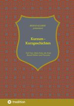 Kurzum - Kurzgeschichten Cover des Buches Kurzum - Kurzgeschichten (ISBN: 9783347925991)