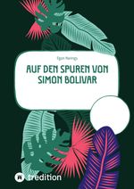 Auf den Spuren von Simon Bolivar Cover des Buches Auf den Spuren von Simon Bolivar (ISBN: 9783347930223)