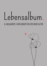Lebensalbum. 0-100 Jahre. Grey Edition. Cover des Buches Lebensalbum. 0-100 Jahre. Grey Edition. (ISBN: 9783347932333)