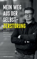 Mein Weg aus der Selbstzerstörung Cover des Buches Mein Weg aus der Selbstzerstörung (ISBN: 9783347933118)