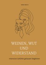 Weinen, Wut und Widerstand Cover des Buches Weinen, Wut und Widerstand (ISBN: 9783347936393)