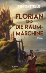 Florian und die Raummaschine Cover des Buches Florian und die Raummaschine (ISBN: 9783347937413)