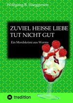 Zuviel heisse Liebe tut nicht gut ... also im übertragenen Sinn ... zu übertriebene Liebeshandlungen können mitunter tödlich sein. Cover des Buches Zuviel heisse Liebe tut nicht gut ... also im übertragenen Sinn ... zu übertriebene Liebeshandlungen können mitunter tödlich sein. (ISBN: 9783347937918)