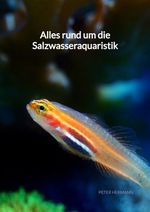 Alles rund um die Salzwasseraquaristik Cover des Buches Alles rund um die Salzwasseraquaristik (ISBN: 9783347941281)