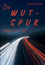 Die Wut-Spur Cover des Buches Die Wut-Spur (ISBN: 9783347941779)
