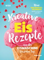 Kreative Eis Rezepte aus der Eismaschine für jeden Tag Cover des Buches Kreative Eis Rezepte aus der Eismaschine für jeden Tag (ISBN: 9783347944190)
