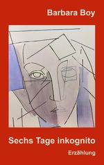 Sechs Tage inkognito Cover des Buches Sechs Tage inkognito (ISBN: 9783347945654)