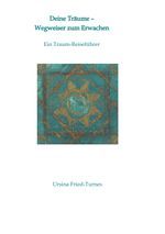 Deine Träume - Wegweiser zum Erwachen Cover des Buches Deine Träume - Wegweiser zum Erwachen (ISBN: 9783347955042)