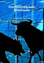 Eine Einführung in den Aktienhandel - so wirst du zum Profi Cover des Buches Eine Einführung in den Aktienhandel - so wirst du zum Profi (ISBN: 9783347959873)