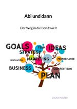 Abi und dann - Der Weg in die Berufswelt Cover des Buches Abi und dann - Der Weg in die Berufswelt (ISBN: 9783347960558)