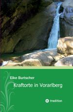 Kraftorte in Vorarlberg Cover des Buches Kraftorte in Vorarlberg (ISBN: 9783347960787)