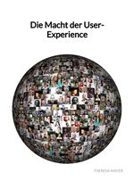 Die Macht der User-Experience Cover des Buches Die Macht der User-Experience (ISBN: 9783347961562)