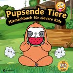Mitmachbuch für Jungen Pupsende Tiere für clevere Kids Lustiges Aktivitätsbuch für Kinder mit Labyrinthen, Malseiten, Wimmelbildern, Emojis Geschenkidee Winter Malbuch für clevere Kids Cover des Buches Mitmachbuch für Jungen Pupsende Tiere für clevere Kids Lustiges Aktivitätsbuch für Kinder mit Labyrinthen, Malseiten, Wimmelbildern, Emojis Geschenkidee Winter Malbuch für clevere Kids (ISBN: 9783347964181)
