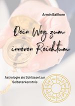 Dein Weg zum inneren Reichtum Cover des Buches Dein Weg zum inneren Reichtum (ISBN: 9783347966451)