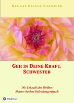 Geh in Deine Kraft, Schwester ! Hinführung zu Deiner Inneren Größe Cover des Buches Geh in Deine Kraft, Schwester ! Hinführung zu Deiner Inneren Größe (ISBN: 9783347966987)