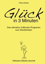 Glück in 3 Minuten - Das ultimative 3-Minuten-Programm zum Glücklichsein - Inklusive Glücks-Journal Cover des Buches Glück in 3 Minuten - Das ultimative 3-Minuten-Programm zum Glücklichsein - Inklusive Glücks-Journal (ISBN: 9783347970175)