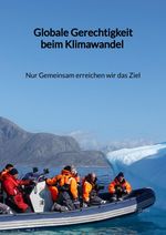 Globale Gerechtigkeit beim Klimawandel - Nur Gemeinsam erreichen wir das Ziel Cover des Buches Globale Gerechtigkeit beim Klimawandel - Nur Gemeinsam erreichen wir das Ziel (ISBN: 9783347972216)