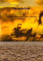 Die heiße Erde - Wie der Klimawandel unsere Zukunft bedroht Cover des Buches Die heiße Erde - Wie der Klimawandel unsere Zukunft bedroht (ISBN: 9783347972254)