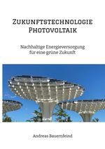 Zukunftstechnologie Photovoltaik Cover des Buches Zukunftstechnologie Photovoltaik (ISBN: 9783347973466)