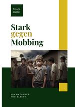 Stark gegen Mobbing Cover des Buches Stark gegen Mobbing (ISBN: 9783347980617)