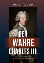 Der wahre Charles III. Cover des Buches Der wahre Charles III. (ISBN: 9783347982147)