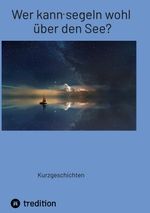 Wer kann segeln wohl über den See? Cover des Buches Wer kann segeln wohl über den See? (ISBN: 9783347982895)