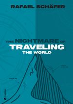 THE NIGHTMARE OF TRAVELING THE WORLD Cover des Buches THE NIGHTMARE OF TRAVELING THE WORLD (ISBN: 9783347983250)
