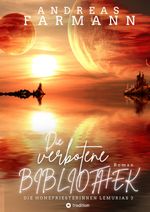 Die verbotene Bibliothek - Ein kosmisches Fantasy-Abenteuer in Lemuria und in der Welt im Inneren der Erde Cover des Buches Die verbotene Bibliothek - Ein kosmisches Fantasy-Abenteuer in Lemuria und in der Welt im Inneren der Erde (ISBN: 9783347983342)