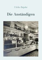 Die Anständigen Cover des Buches Die Anständigen (ISBN: 9783347984899)