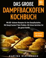 Das große Dampfbackofen Kochbuch Cover des Buches Das große Dampfbackofen Kochbuch (ISBN: 9783347987494)