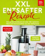 XXL Entsafter Rezepte Cover des Buches XXL Entsafter Rezepte (ISBN: 9783347989207)