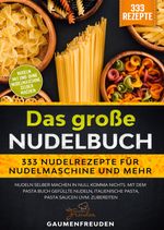 Das große Nudelbuch – 333 Nudelrezepte für Nudelmaschine und mehr Cover des Buches Das große Nudelbuch – 333 Nudelrezepte für Nudelmaschine und mehr (ISBN: 9783347989818)