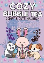 Cozy Malbuch Bubble Tea - Süßes Malbuch Cute und Chill Kawaii Tiere Anti-Stress Ausmalbilder Cover des Buches Cozy Malbuch Bubble Tea - Süßes Malbuch Cute und Chill Kawaii Tiere Anti-Stress Ausmalbilder (ISBN: 9783347990081)