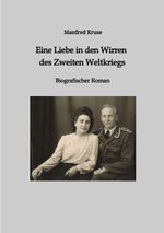 Eine Liebe in den Wirren des Zweiten Weltkriegs Cover des Buches Eine Liebe in den Wirren des Zweiten Weltkriegs (ISBN: 9783347992726)